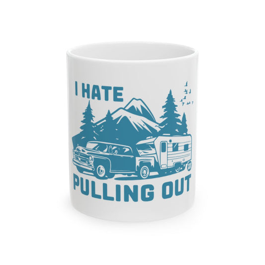I Hate Pulling Out Camping Mug Funny Adventure Design