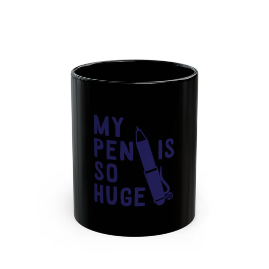 My Pen Is So Huge Black Mug