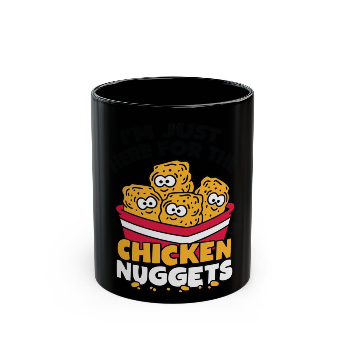 I'm Just Here for the Chicken Nuggets Mug