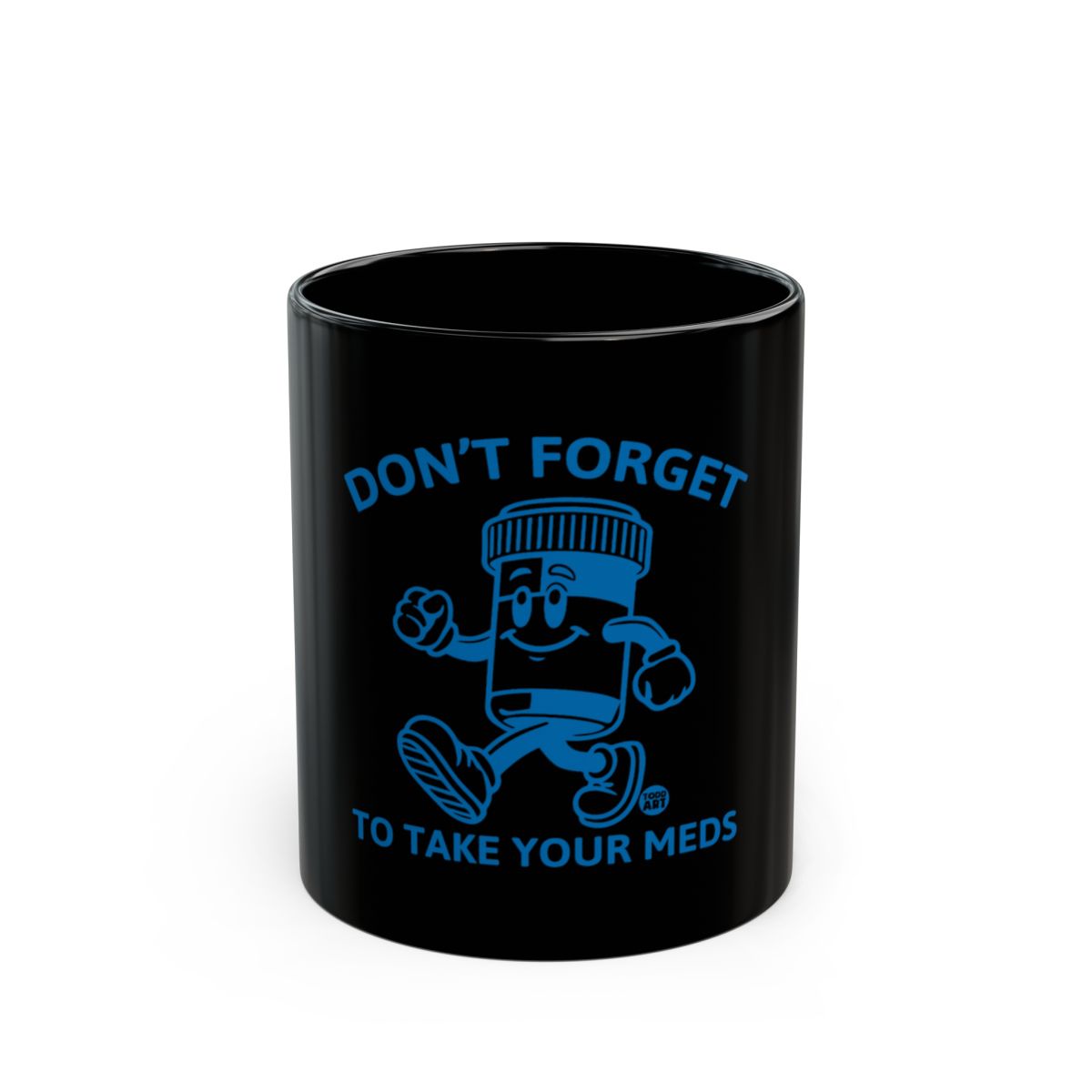 Don't Forget To Take Your Meds Mug