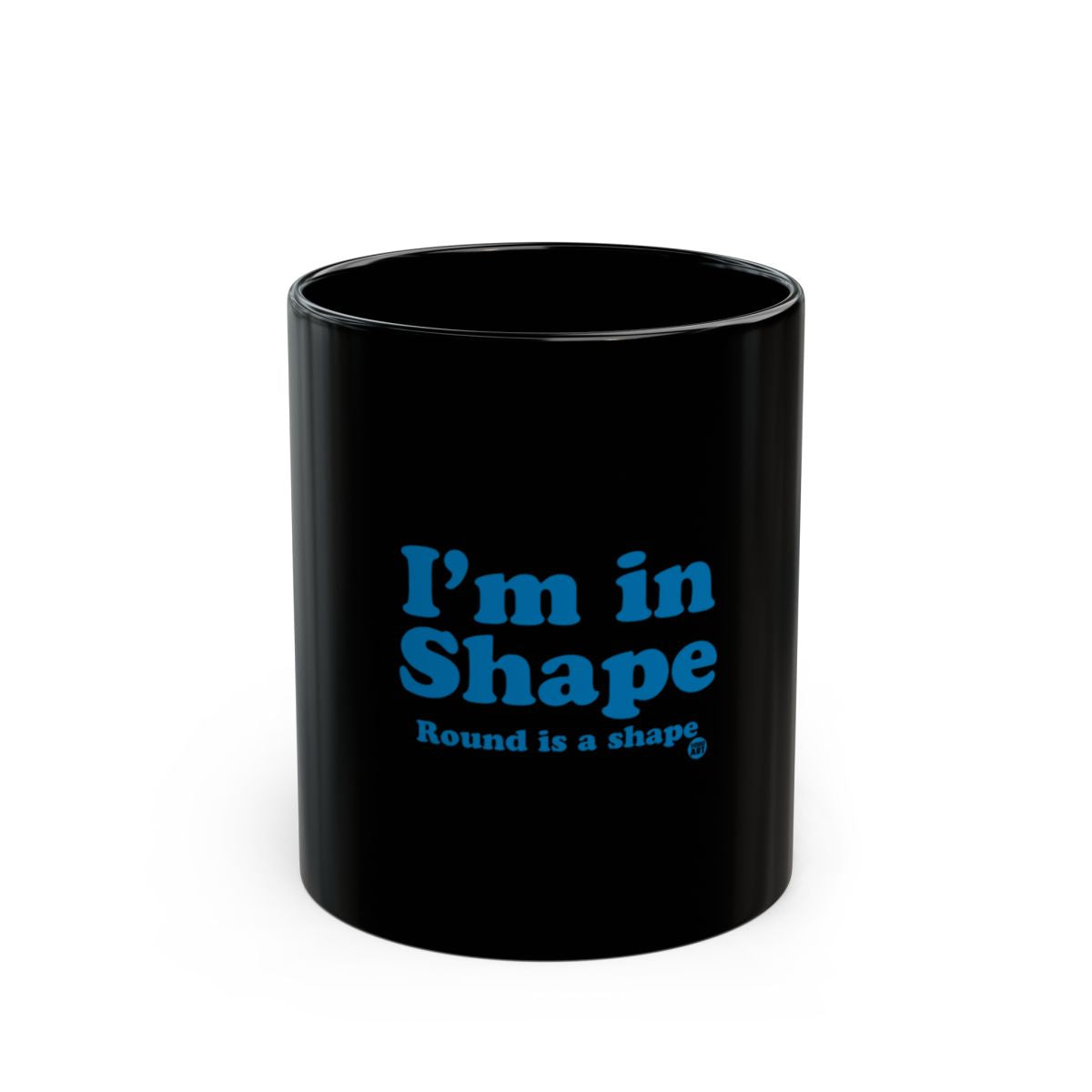 I'm in Shape Round is a shape mug motivational mug