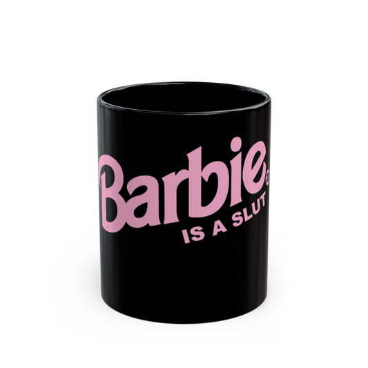 Barbie Is A Slut Black Coffee Mug