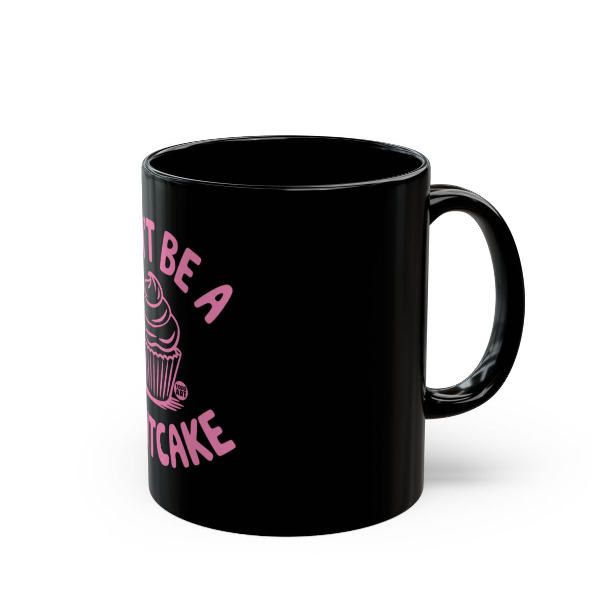 Don't Be A Cupcake Printed Coffee Mug