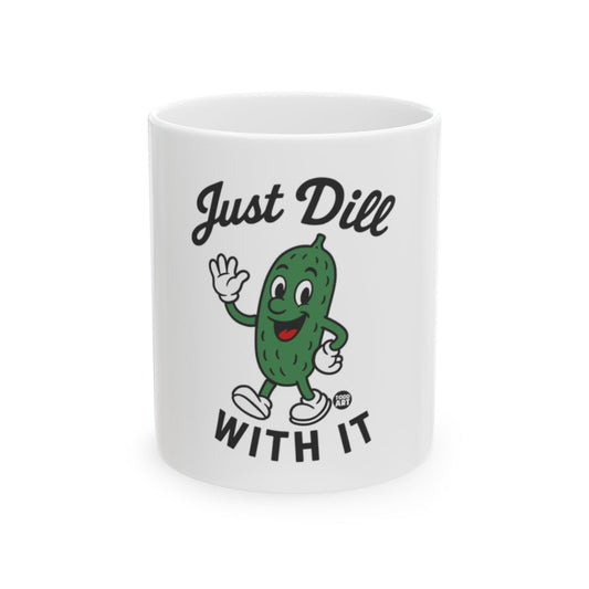 Just Dill With It Funny Pickle Graphic Design Mug