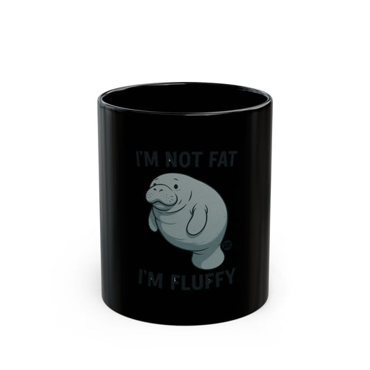 I'm Not Fat I'm Fluffy Manatee Mug