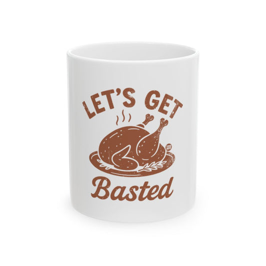 Let's Get Basted Funny Thanksgiving Mug