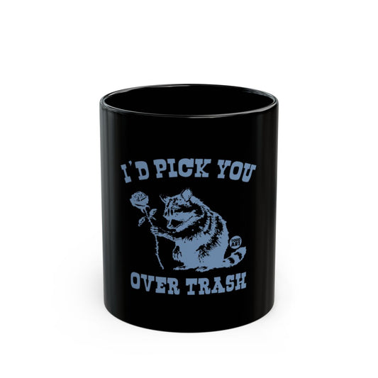 I'd Pick You Over Trash Cute Raccoon Design Mug