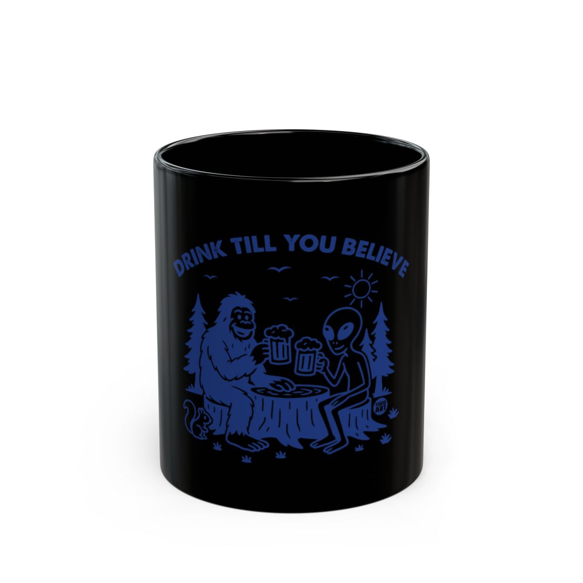 Drink Till You Believe Alien Bigfoot Mug