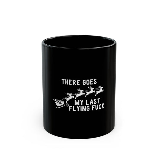 There Goes My Last Flying Fuck Black Coffee Mug