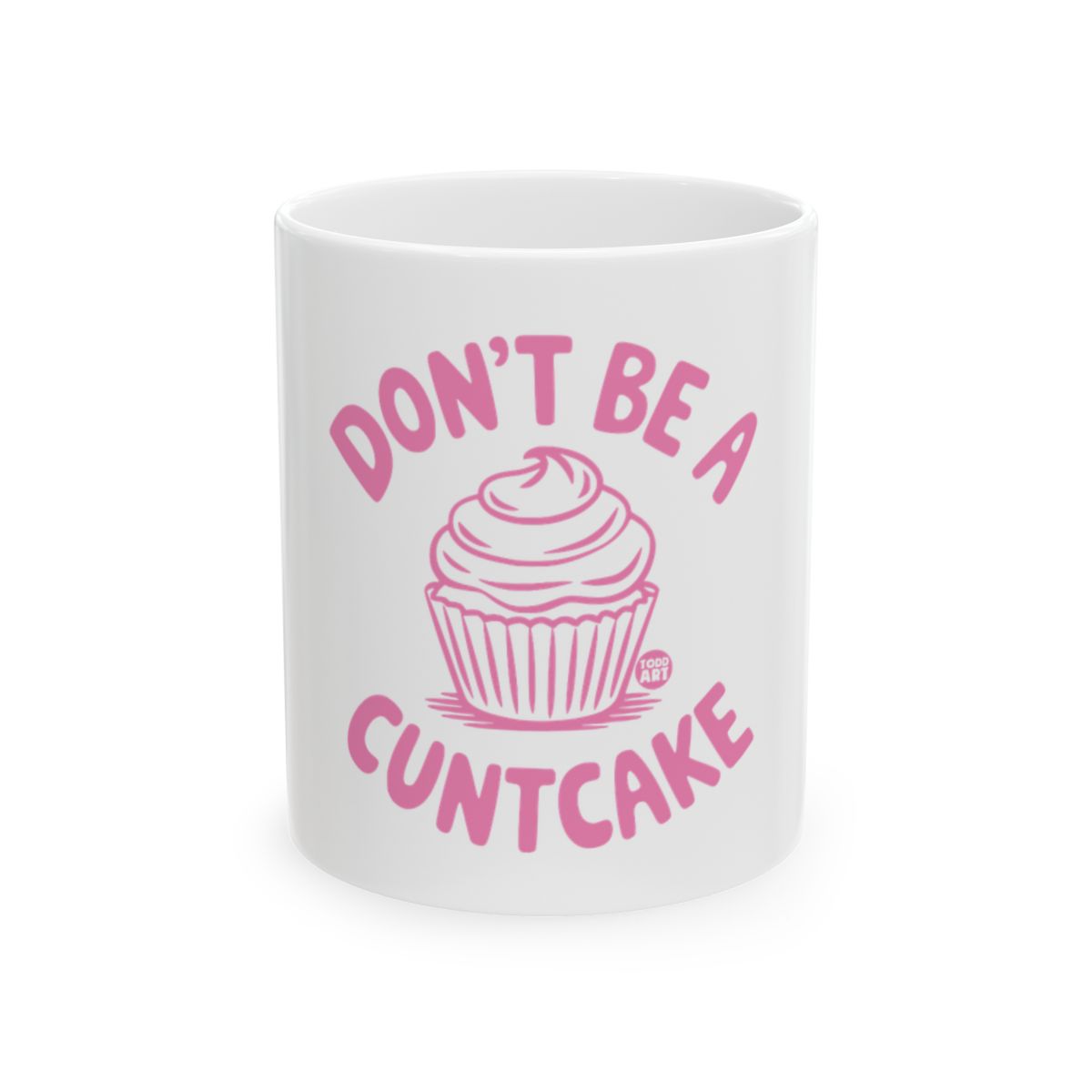 Don't Be a Cuntcake Ceramic Mug