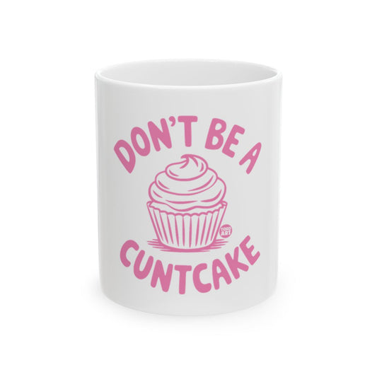 Don't Be a Cuntcake Ceramic Mug