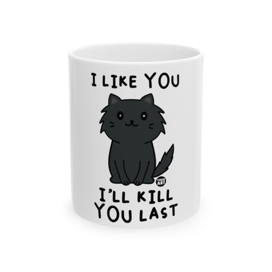 I Like You I'll Kill You Last Cat Mug