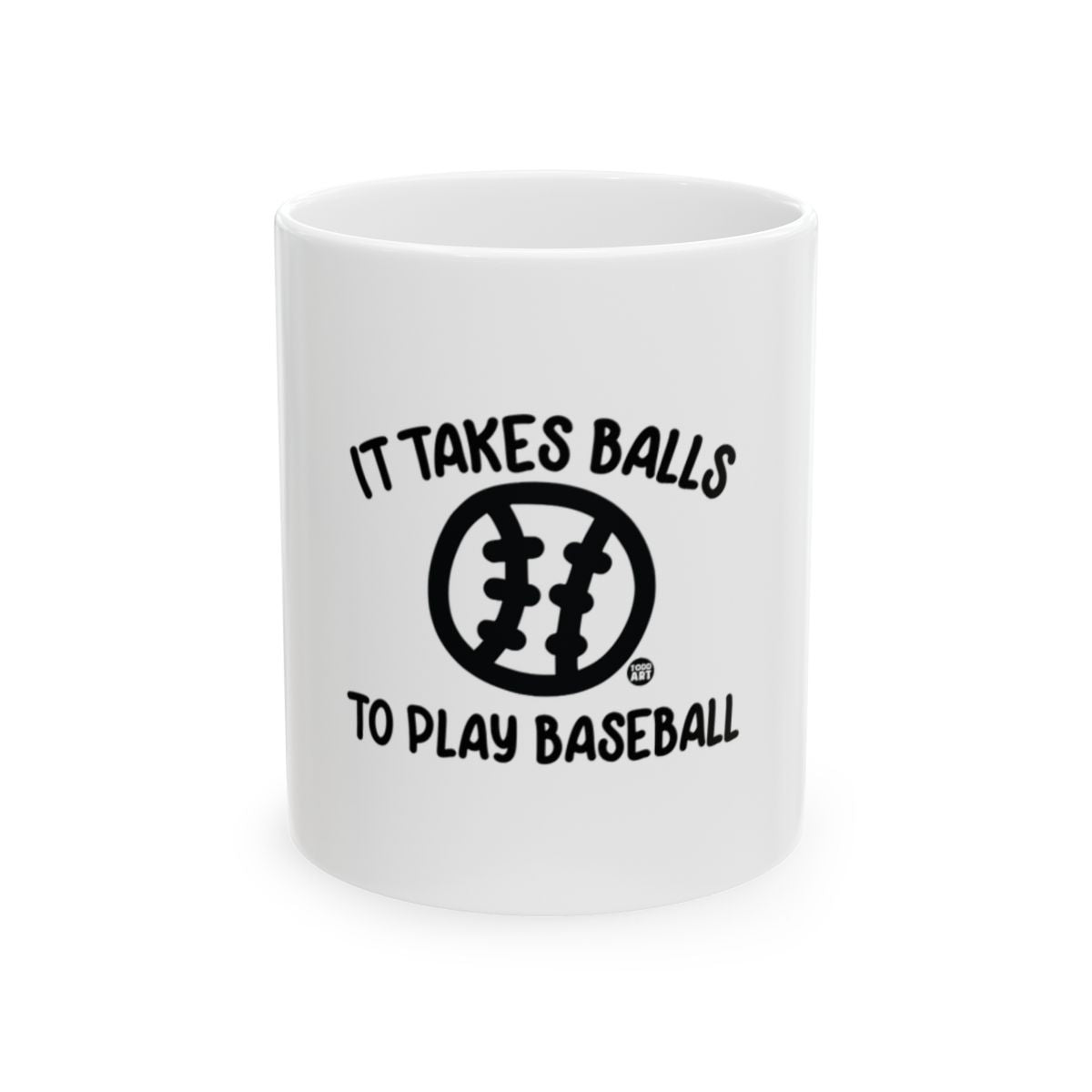 It Takes Balls to Play Baseball Funny Mug