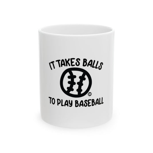 It Takes Balls to Play Baseball Funny Mug