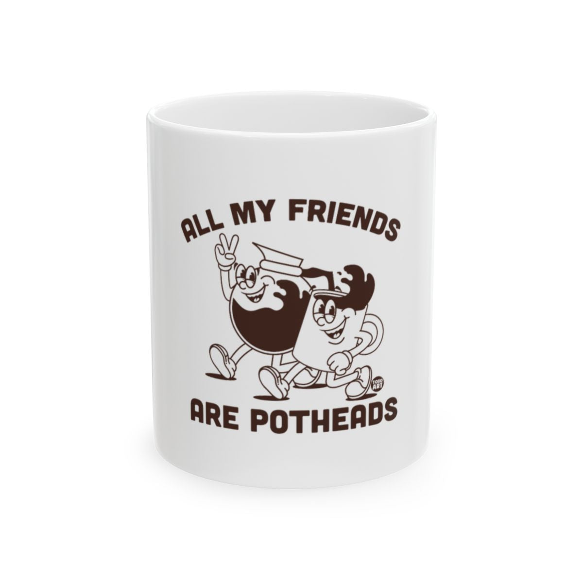 All My Friends Are Potheads Funny Mug Coffee Cup