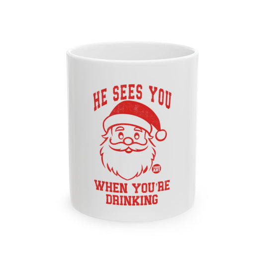 He Sees You When You Are Drinking mug