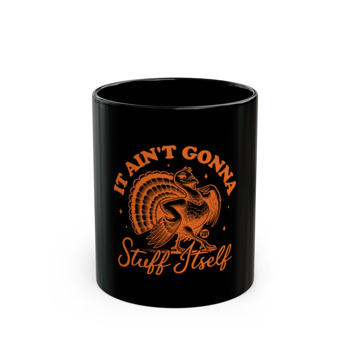 It Ain't Gonna Stuff Itself Funny Turkey Mug
