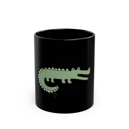 Later Alligator Funny Mug For Coffee Lovers