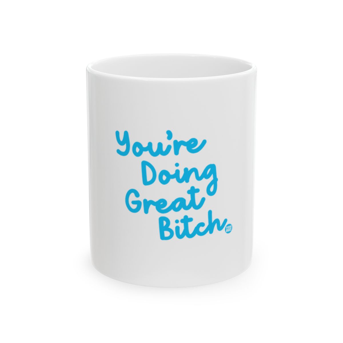You're Doing Great Bitch Motivational Mug