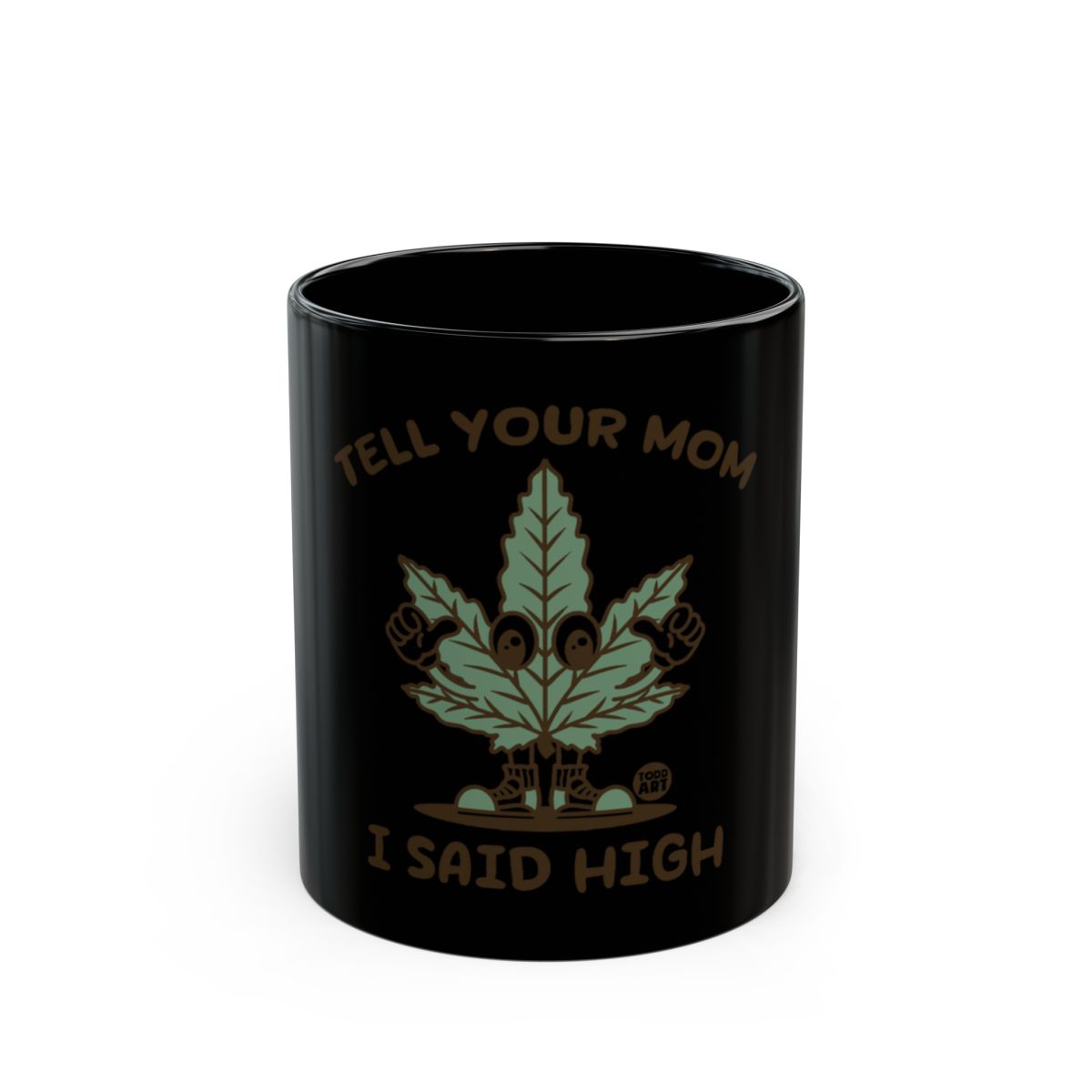 Tell Your Mom I Said High Funny Mug