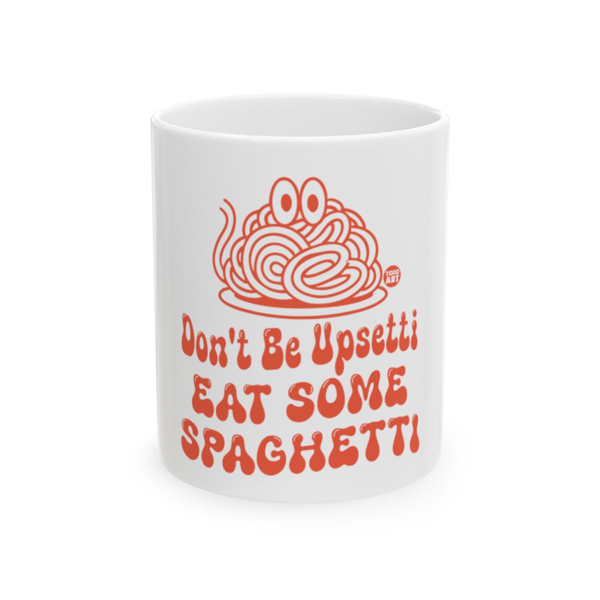 Don't Be Upsetti Eat Some Spaghetti Mug