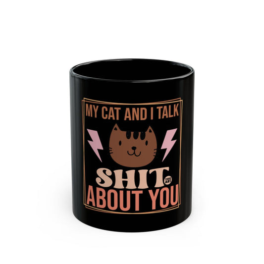 My Cat and I Talk Shit About You Mug