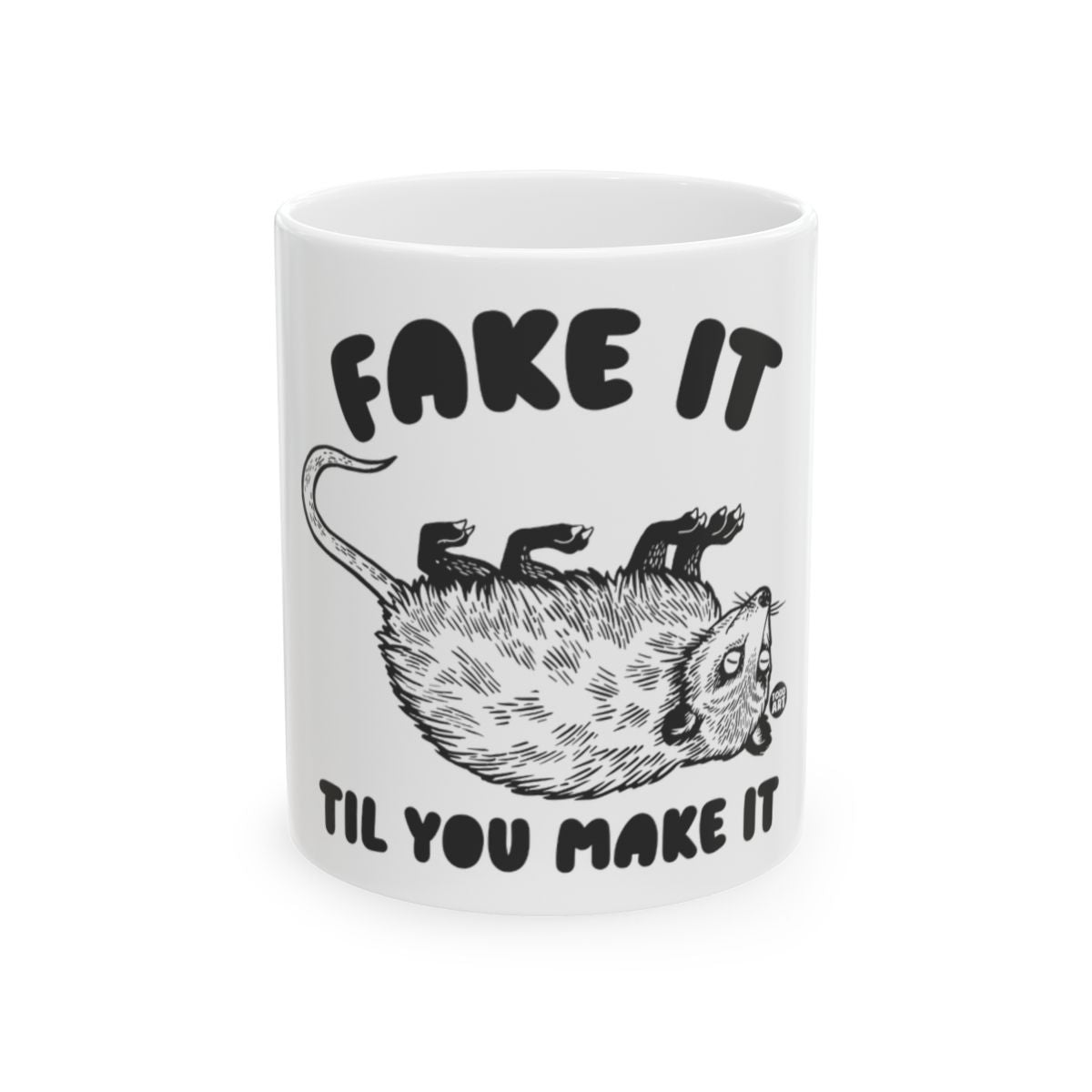 Fake It Til You Make It Mug with Fun Opossum Design