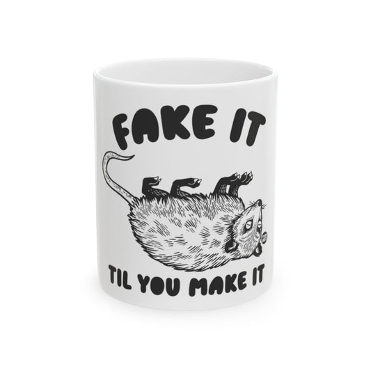 Fake It Til You Make It Mug with Fun Opossum Design