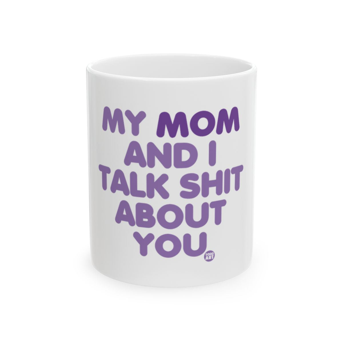 My Mom And I Talk Shit About You Purple Text Mug