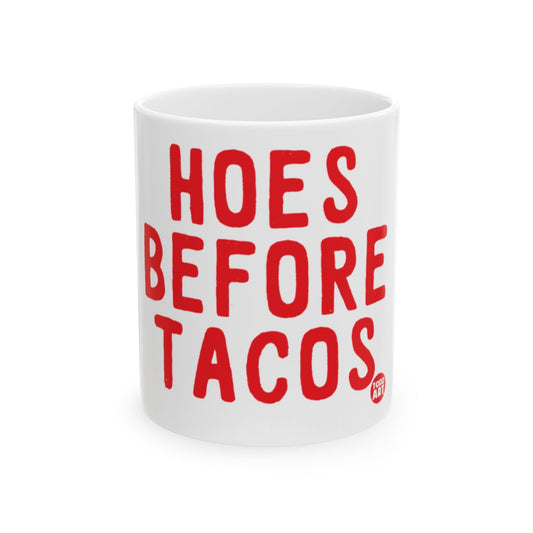 Hoes Before Tacos Funny Mug for Humorous Gift Idea