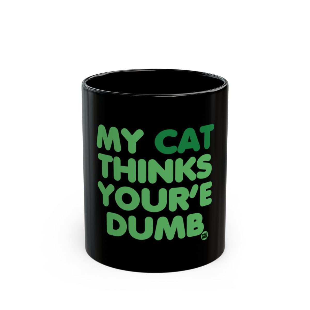 My Cat Thinks You're Dumb Funny Mug Gift