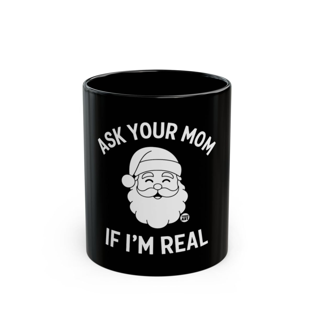 Ask Your Mom If I'm Real Santa Claus Mug
