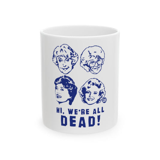Hi We're All Dead Coffee Mug Fun Design