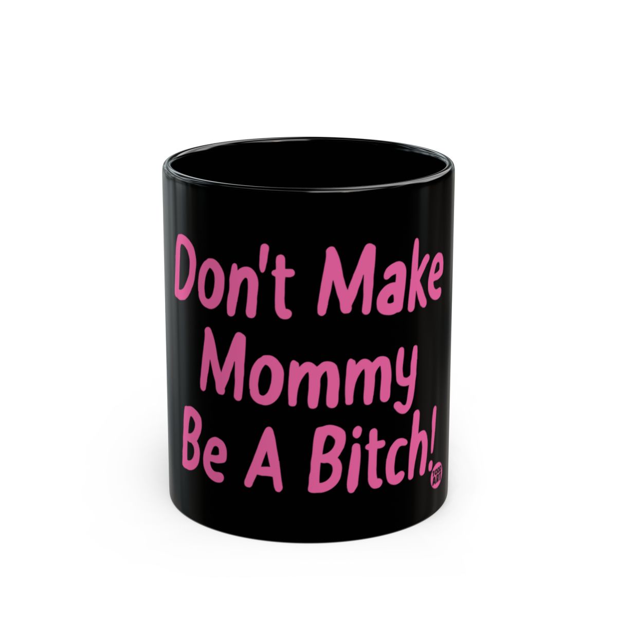 Don't Make Mommy Be A Bitch Funny Gift Mug