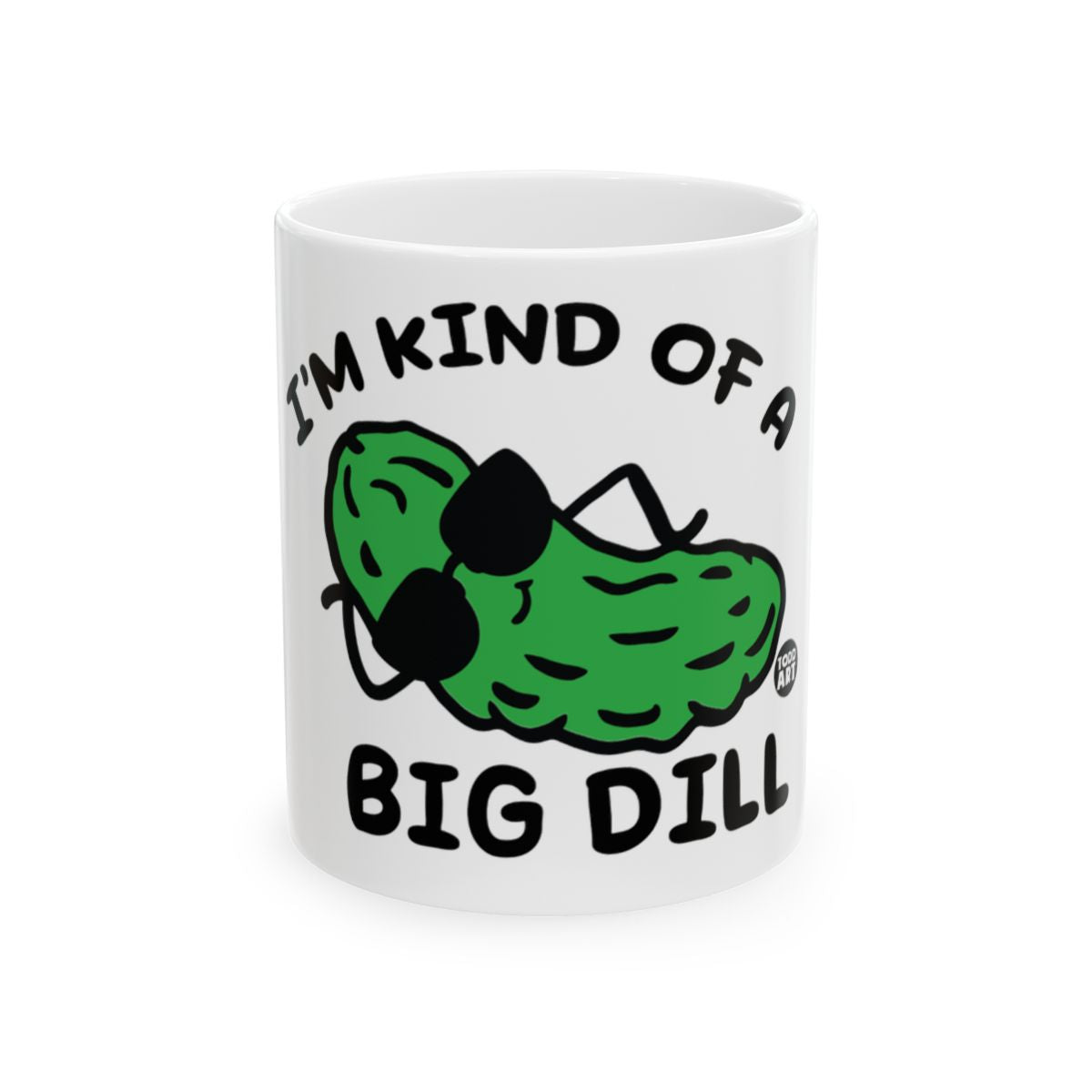I'm Kind Of A Big Dill Coffee Mug
