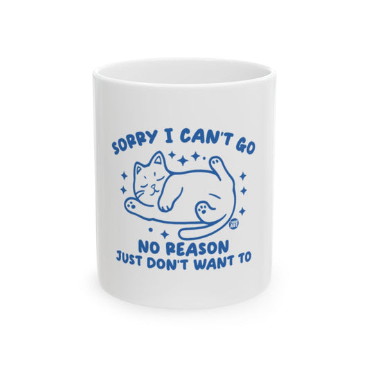 Sorry I Can't Go No Reason Just Don't Want To mug