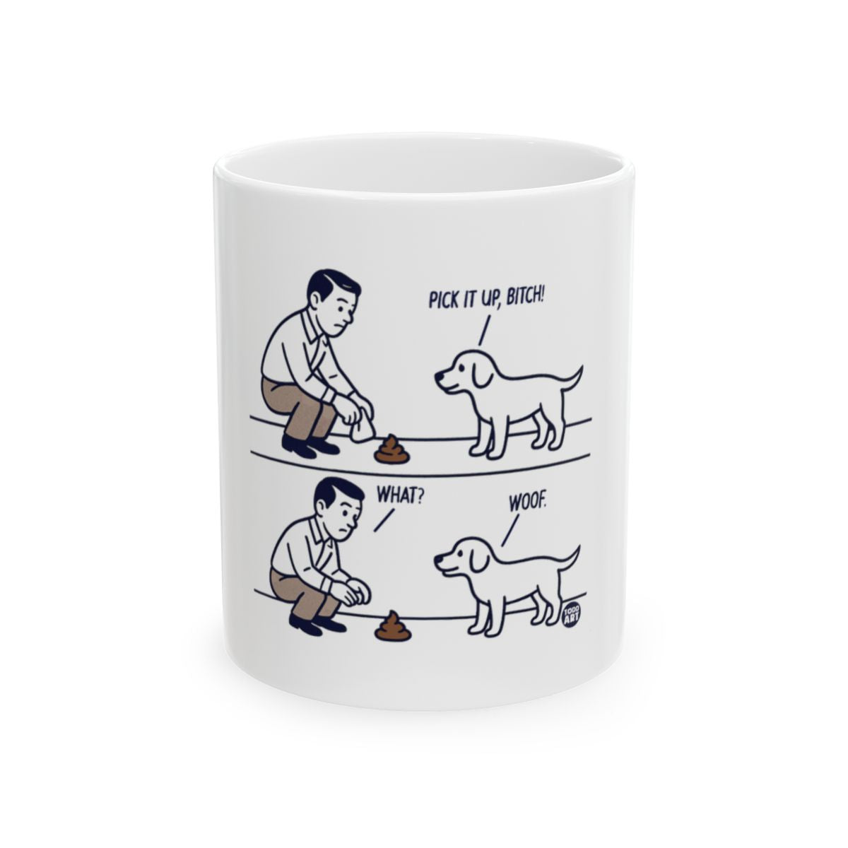 Pick It Up Bitch Dog Cartoon White Mug
