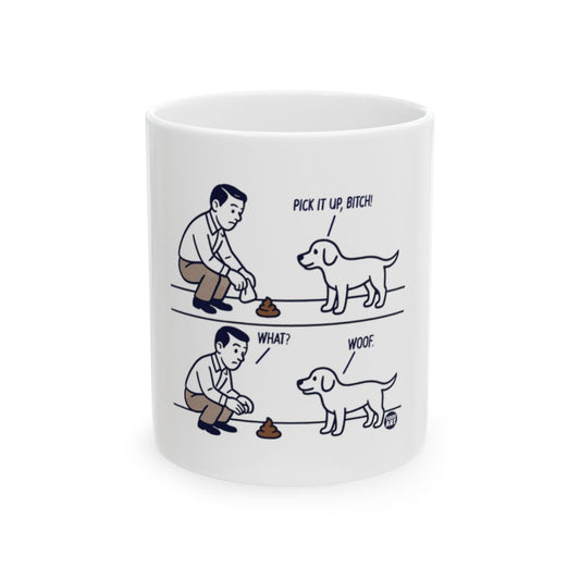 Pick It Up Bitch Dog Cartoon White Mug