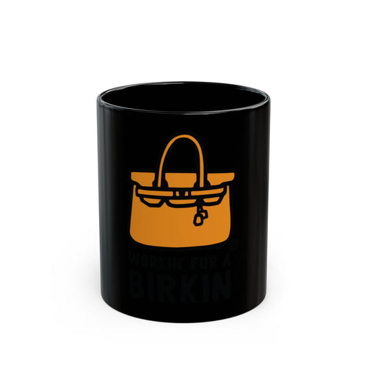 Workin' For A Birkin Black Coffee Mug