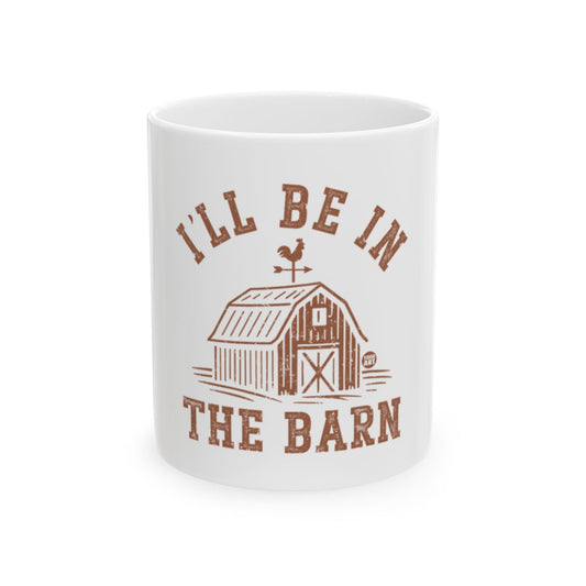 I'll Be In The Barn Quote Coffee Mug
