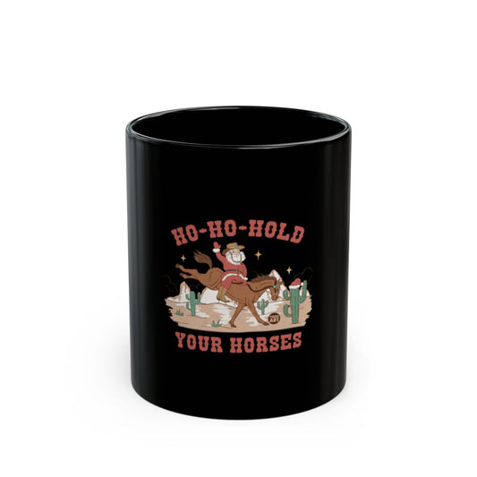 Ho-Ho-Hold Your Horses Christmas themed mug