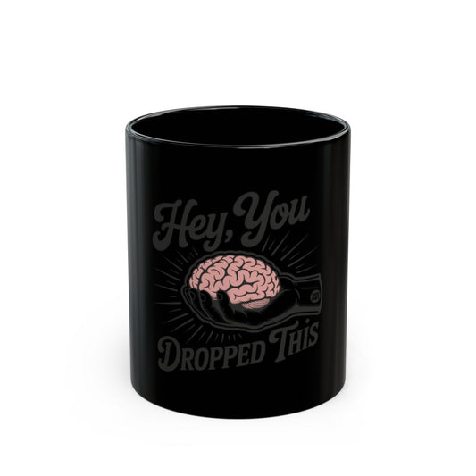 Hey You Dropped This Brain Mug Gift for Smart People