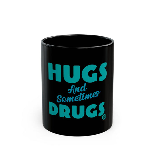 Hugs And Sometimes Drugs Quote On Black Mug