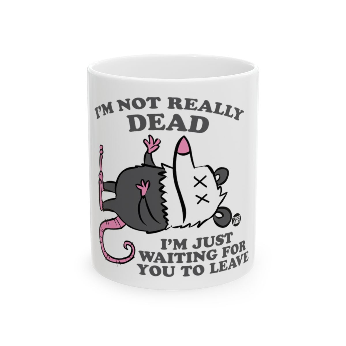 I'm Not Really Dead Waiting For You To Leave Mug