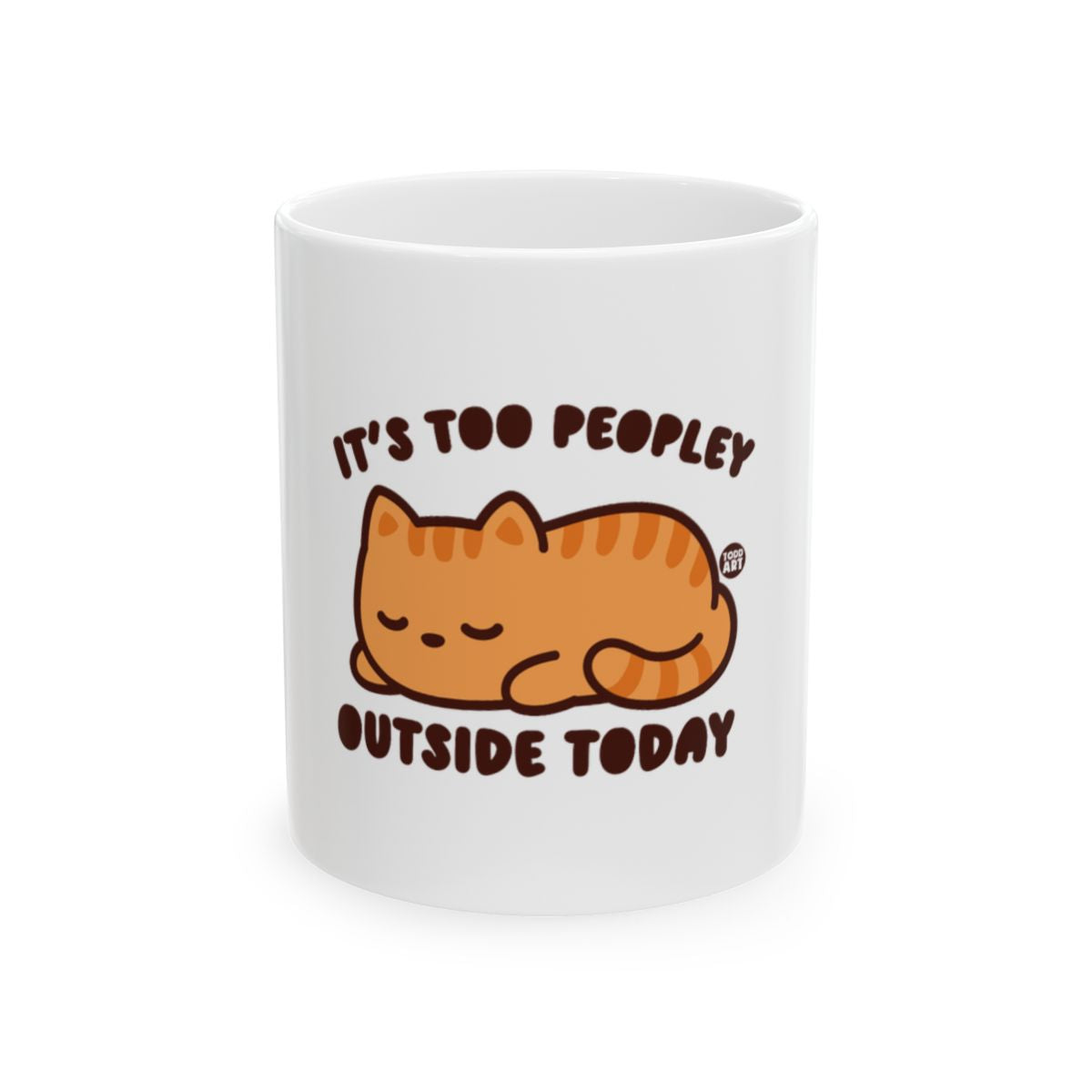 It's Too Peopley Outside Today Cat Design Mug