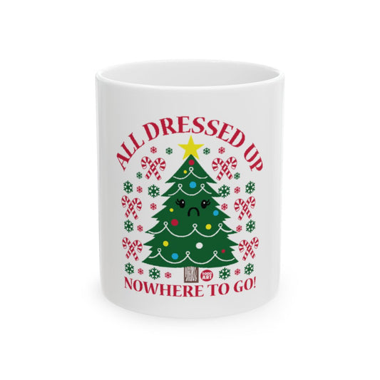 All Dressed Up Nowhere To Go Christmas Mug