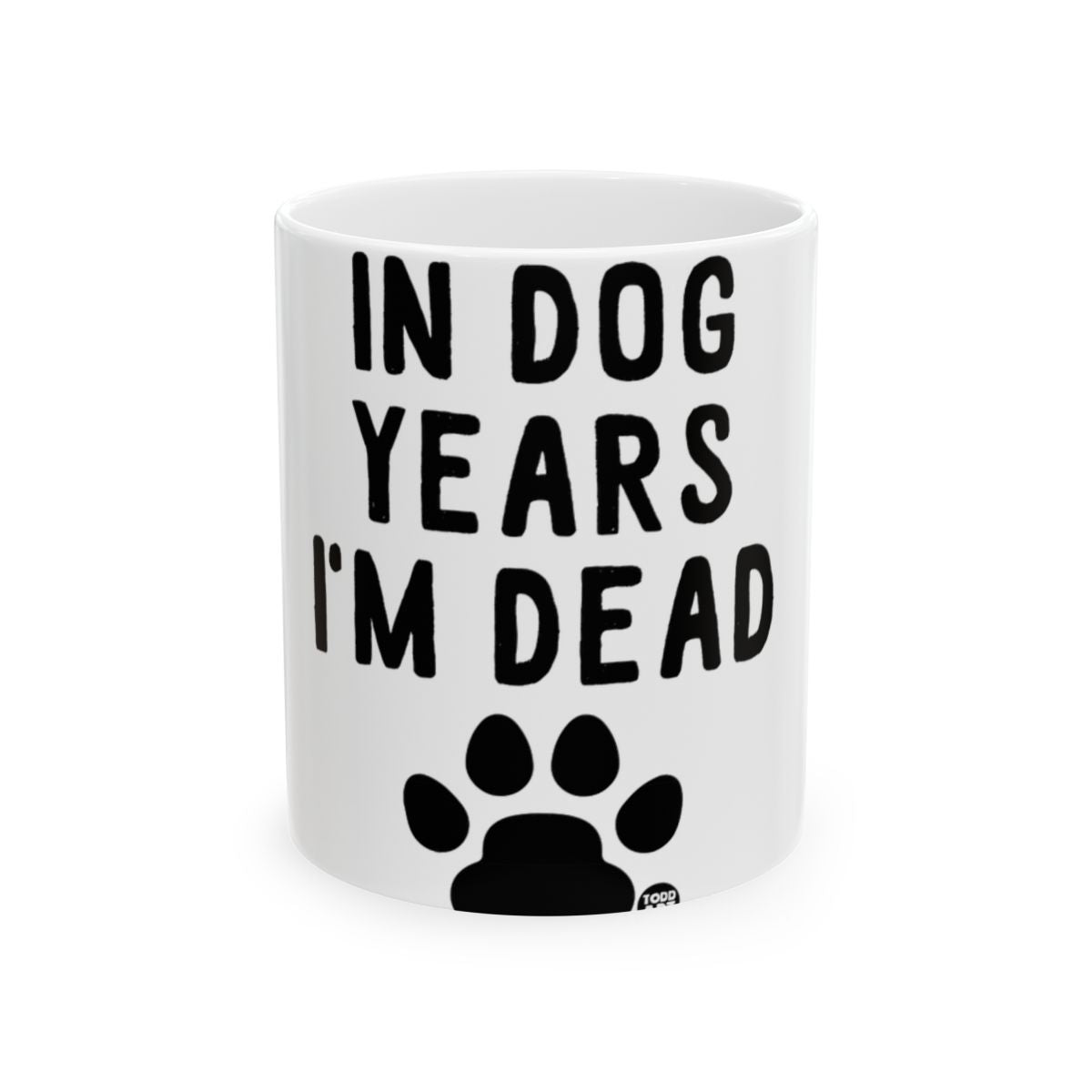 In Dog Years I'm Dead Funny Coffee Mug Gift