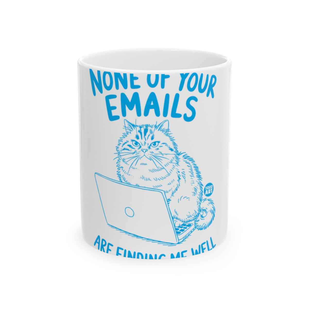 None of Your Emails Are Finding Me Well mug