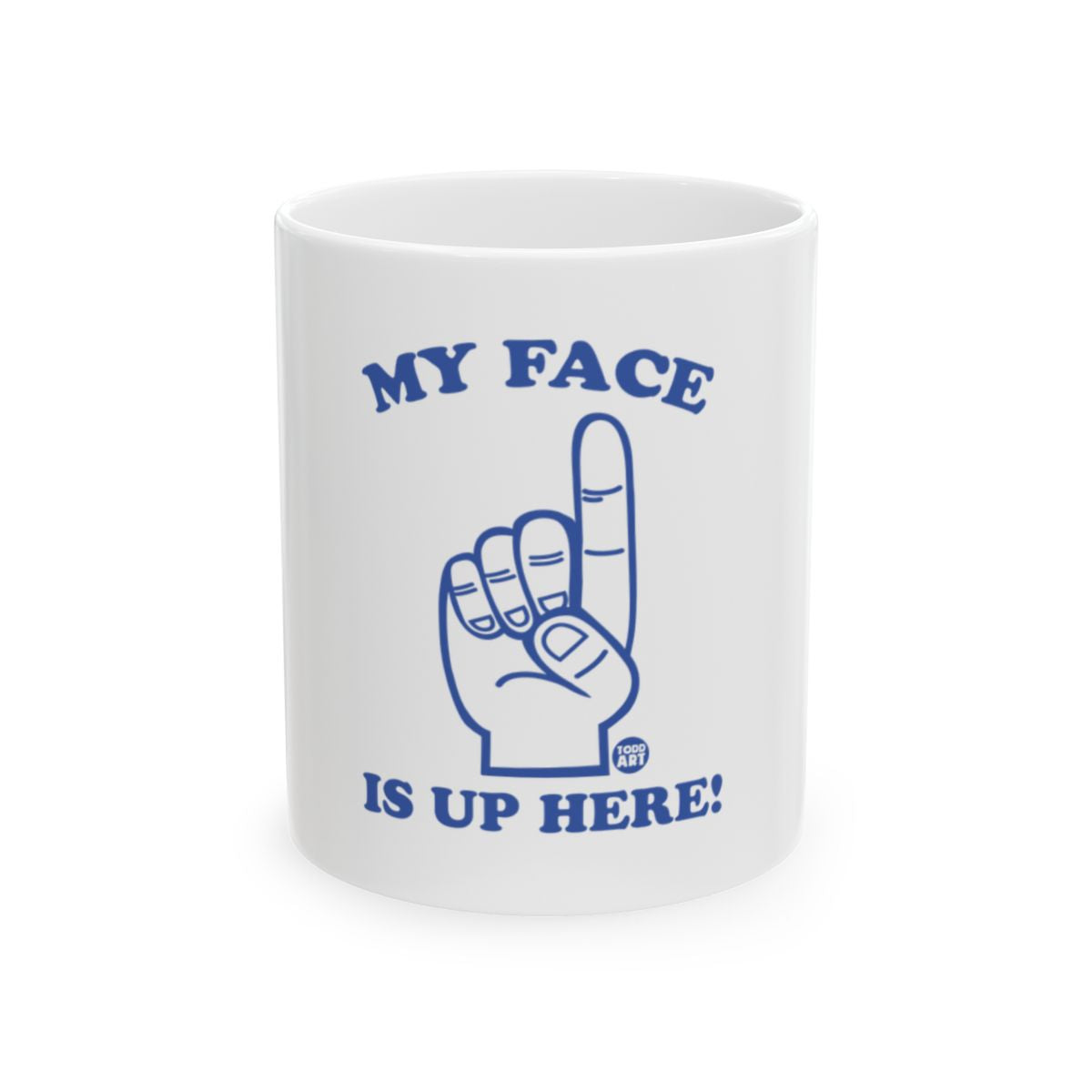 My Face Is Up Here Mug with Upward Pointing Finger