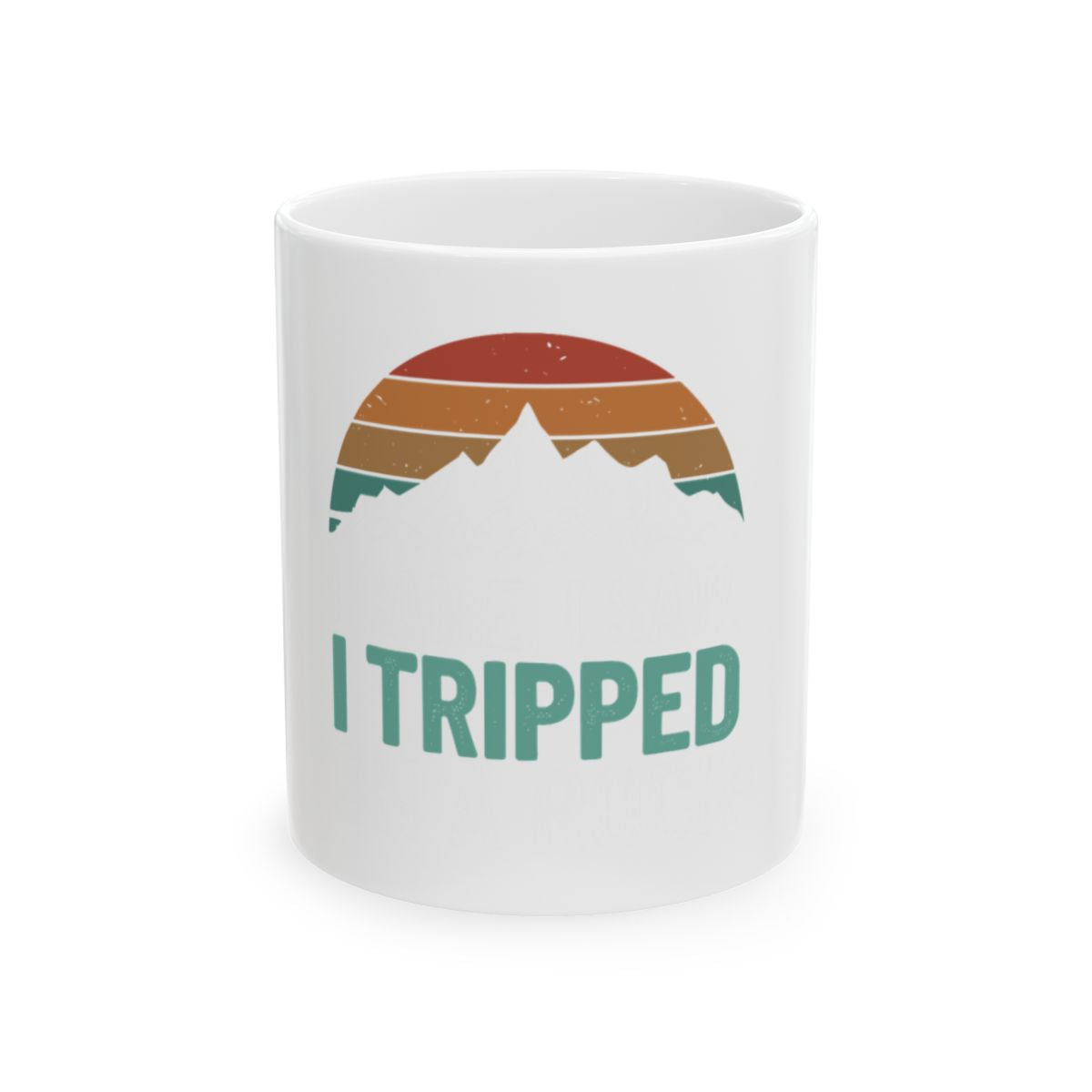 I Tripped Mountain Humor Mug